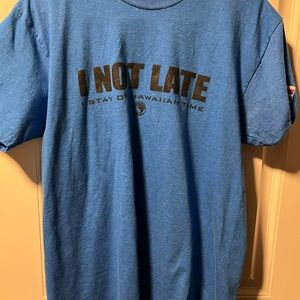 I not late, I stay on Hawaiian Time - T&C Surf Company